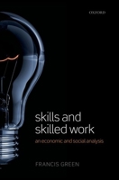 Skills and Skilled Work: An Economic and Social Analysis 0199642850 Book Cover