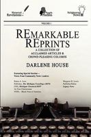 Remarkable Reprints: A Collection of Acclaimed Articles and Crowd-Pleasing Columns 0982353340 Book Cover