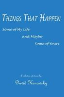 Things That Happen: Some of My Life and Maybe Some of Yours 0595306462 Book Cover