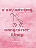 A Day With My Baby Sitter Cindy 1646540603 Book Cover