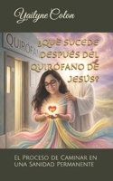 ¿QUÈ SUCEDE DESPUÉS DEL QUIRÓFANO: El Proceso de Caminar en una Sanidad Permanente (Spanish Edition) B0GXQ51KRC Book Cover