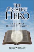 The Greatest Hero: the genius behind the myth 1425994814 Book Cover