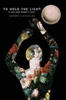 To Hold The Light: A Sun and Moon's Love 0692053557 Book Cover