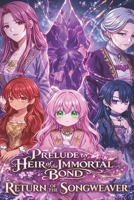 Prelude: Heir of the Immortal Bond- Return of the Songweaver B0GPN6PMJB Book Cover