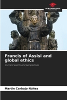 Francis of Assisi and global ethics: Current events and perspectives 6204131109 Book Cover