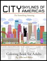City Skylines of Americas Coloring Book for Adults: City Coloring Book for stress Relief: Creative Coloring Inspirations Bring Balance: Volume 1 (Coloring Books: For Adults and Teens) 154885185X Book Cover
