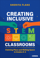 Creating Inclusive STEM Classrooms: Claiming Place and Making Space in Grades K-5 107192804X Book Cover