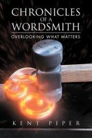 Chronicles of a Wordsmith: Overlooking What Matters 1465397353 Book Cover