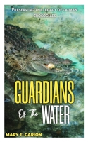 Guardians of the Waters: Preserving the Legacy of Caiman Crocodiles B0C5KQGTSX Book Cover