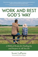 Work and Rest God's Way Family Guide: A Biblical Recipe for Finding Joy and Purpose in All You Do 0999555146 Book Cover