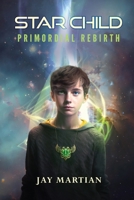 Star Child: Primordial Rebirth 1088068200 Book Cover
