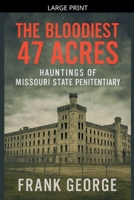 The Bloodiest 47 Acres Hauntings Of Missouri State Penitentiary B0FX6GV76P Book Cover