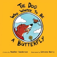 The Dog Who Wanted to Be a Butterfly 106899780X Book Cover