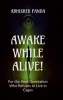 AWAKE WHILE ALIVE!: For the Next Generation Who Refuses to Live in Cages B0FSR4YFMC Book Cover