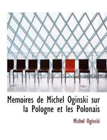 Mémoires de Michel Oginski sur la Pologne et les Polonais 1016373244 Book Cover