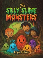 The Silly Slime Monsters 1037101847 Book Cover