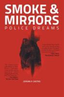 Smoke and Mirrors: Police Dreams 1524524433 Book Cover
