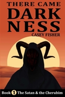 The Satan and the Cherubim (There Came Darkness Series Book 1) 1072755726 Book Cover