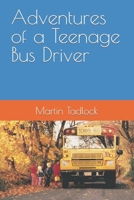 Adventures of a Teenage Bus Driver B0CR32JKJQ Book Cover