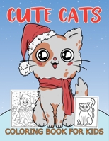 Cute Cats Coloring Book For Kids: A Cute Cat Coloring Book for Girls And Boys 50 Cute Holiday Cat Pages To Color. B09T369J1P Book Cover