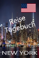 Reise Tagebuch New York: Reisetagebuch für Deine New York Reise zum Planen und Organisieren (German Edition) 1674306997 Book Cover