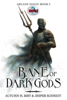 Bane of Dark Gods: An Epic Fantasy of Love, Fading Magic, and Sacrifice (The Arcane Magic Trilogy) B0HDM4JFNW Book Cover