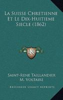 La Suisse Chretienne Et Le Dix-Huitieme Siecle (1862) 1167416708 Book Cover
