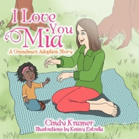 I Love You Mia: A Grandma's Adoption Stay 1477132414 Book Cover