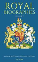 Royal Biographies Volume 7 : Prince William and Prince Harry - 2 Books In 1 1983034878 Book Cover