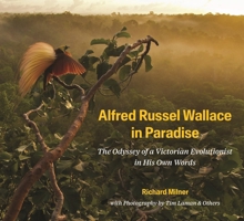 Alfred Russel Wallace in Paradise: The Odyssey of a Victorian Evolutionist in His Own Words 0691174687 Book Cover