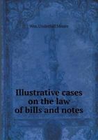Illustrative Cases on the Law of Bills and Notes 1240139292 Book Cover
