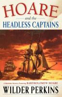 Hoare and the Headless Captains: A Maritime Mystery Featuring Captain Bartholomew Hoare 031225248X Book Cover