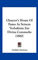 Chaucer's House Of Fame: In Seinem Verhaltniss Zur Divina Commedia 1141154749 Book Cover