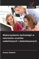 Wykorzystanie technologii w nauczaniu uczniów uzdolnionych i utalentowanych (Polish Edition) 620995202X Book Cover