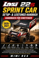 LOSI 22S SPRINT CAR SETUP & PERFORMANCE HANDBOOK FÜR ANFÄNGER: Eine praktische Schritt-für-Schritt-Anleitung für Montage, Fahrwerksaufbau, ... und Fahrtechniken für (German Edition) B0HBPTB63Z Book Cover