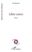 Libre cours: Tome 1 (Poètes Des Cinq Continents) (French Edition) 2343176027 Book Cover