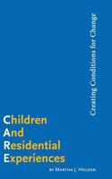 Children and Residential Experiences: Creating Conditions for Change 1587601265 Book Cover