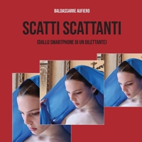 Scatti scattanti: (dallo smartphone di un dilettante) (Italian Edition) B0G58VCQLB Book Cover