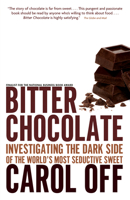 Bitter Chocolate: Investigating the Dark Side of the World's Most Seductive Sweet 0679313192 Book Cover