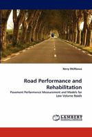 Road Performance and Rehabilitation: Pavement Performance Measurement and Models for Low Volume Roads 3843365199 Book Cover