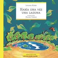 HABÍA UNA VEZ UNA LAGUNA: cuento infantil 9871865376 Book Cover