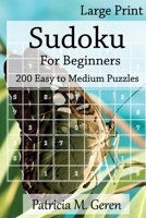 Large Print Sudoku For Beginners: 200 Easy to Medium Puzzles: Sudoku Puzzle book for sharpening concentration and reasoning skills. 1523238887 Book Cover