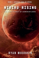 Nibiru Rising, the Lost Planet of Sumerian Gods (Anunnaki Gods of Nibiru) B0HD2D1C5R Book Cover