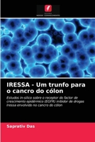 IRESSA - Um trunfo para o cancro do cólon: Estudos in-silico sobre o receptor do factor de crescimento epidérmico (EGFR) inibidor de drogas Iressa envolvido no cancro do cólon 6202869402 Book Cover