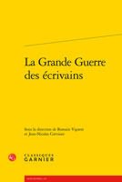 La Grande Guerre des écrivains: études (French Edition) 281244732X Book Cover
