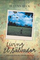 Living in El Salvador: A Nebraska Farm Boy Joins the Peace Corps 1532078943 Book Cover