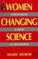 Women Changing Science: Voices From A Field In Transition 0738206156 Book Cover