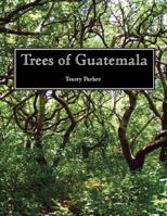 Trees of Guatemala 0971873909 Book Cover