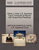 Gitlow v. Kiely U.S. Supreme Court Transcript of Record with Supporting Pleadings 1270250663 Book Cover