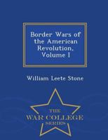 Border Wars of the American Revolution; Volume I 1016774214 Book Cover